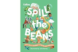 Spill the Beans: 100 silly sayings and peculiar phrases