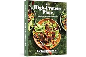 The High-Protein Plate: 100 Satisfying Everyday Recipes