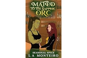 Mated to the Sapphic Orc: A spicy monster romance (Seasonal Spice Book 4)