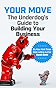 Your Move: The Underdog&rsquo;s Guide to Building Your Business