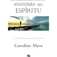Anatomía del espíritu: La curación del cuerpo llega a través del alma (Spanish Edition) book cover