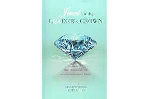 Jewel in the LEADER's CROWN: Powerful Strategies to Shine as an Executive Assistant & Beyond