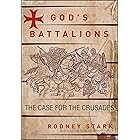 God's Battalions: The Case for the Crusades