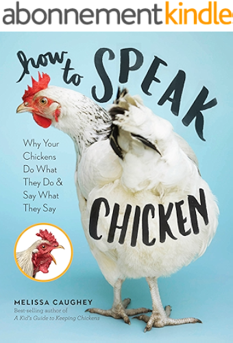 Download How to Speak Chicken: Why Your Chickens Do What They Do & Say What They Say (English Edition) PDF
