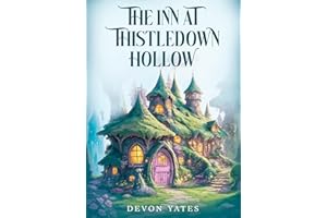 The Inn at Thistledown Hollow: A Cozy Fantasy Novel of Magic, Tea, and Found Family