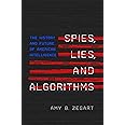 Spies, Lies, and Algorithms: The History and Future of American Intelligence