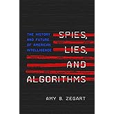 Spies, Lies, and Algorithms: The History and Future of American Intelligence