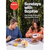 Sundays with Sophie: Flay Family Recipes for Any Day of the Week: A Bobby Flay Cookbook
