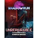 Shadowrun: Unrepairable ( A Shadowrun Novella)