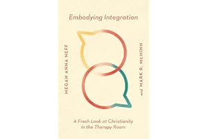 Embodying Integration: A Fresh Look at Christianity in the Therapy Room (Christian Association for Psychological Studies Books)