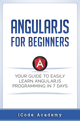 Download Angular JS for Beginners: Your Guide to Easily Learn Angular JS In 7 Days (English Edition) PDF