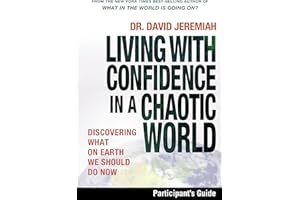 Living with Confidence in a Chaotic World Bible Study Participant's Guide: Discovering What on Earth We Should Do Now