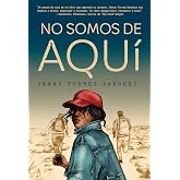 No somos de aqu&iacute; / We Are Not from Here (Spanish Edition)