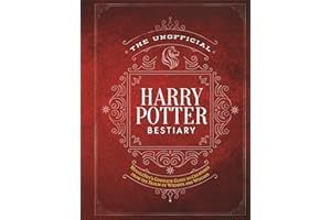 The Unofficial Harry Potter Bestiary: MuggleNet's Complete Guide to the Fantastic Creatures from the Realm of Wizards and Witches (The Unofficial Harry Potter Reference Library)
