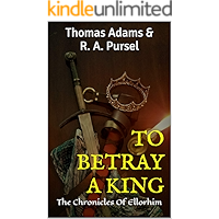 TO BETRAY A KING: The Chronicles of Ellorhim book cover