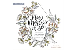 New Mercies I See: An Inspirational Coloring Book to Reduce Anxiety and Grow Your Faith