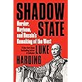 Shadow State: Murder, Mayhem, and Russia's Remaking of the West