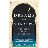 Dreams and Shadows: The Future of the Middle East