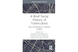 A Brief Social History of Tuberculosis: Key Challenges to Global Health