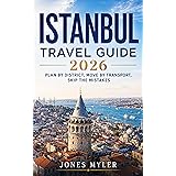 Istanbul Travel Guide 2026: Plan by District, Navigate by Transport, and Avoid Costly Mistakes (Best Travel Guides 2026 Book 9)