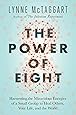 The Power of Eight: Harnessing the Miraculous Energies of a Small Group to Heal Others, Your Life, and the World