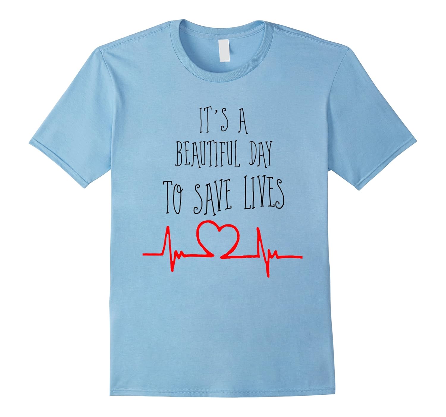 It's a Beautiful Day To Save Lives Nurse Novelty Shirt Gift-ANZ