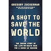 A Shot to Save the World: The Inside Story of the Life-or-Death Race for a COVID-19 Vaccine