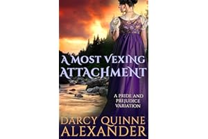 A Most Vexing Attachment: A Pride and Prejudice Variation