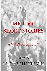 Me Too Short Stories: An Anthology Kindle Edition