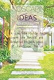 Landscaping Ideas: A Complete Guide to Learn the