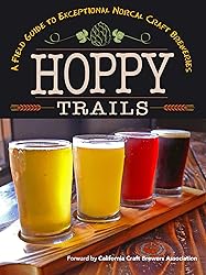 Hoppy Trails: A Field Guide to Exceptional NorCal