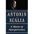 A Matter of Interpretation: Federal Courts and the Law - New Edition (The University Center for Human Values Series, 47)