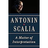 A Matter of Interpretation: Federal Courts and the Law - New Edition (The University Center for Human Values Series, 47)