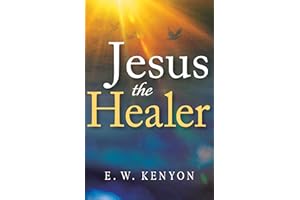 Jesus the Healer: Revelation Knowledge for the Gift of Healing