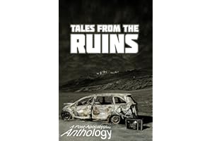 Tales from the Ruins: A Post-Apocalyptic Anthology
