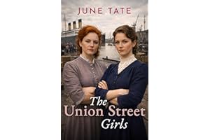 The Union Street Girls: A heartwarming story of resilience, friendship and ambition (Southampton Sagas)