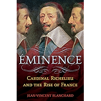Éminence: Cardinal Richelieu and the Rise of France book cover