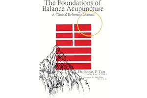 The Foundations of Balance Acupuncture: A Clinical Reference Manual