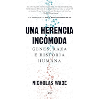 Una herencia incómoda: Genes, raza e historia humana (Spanish Edition) book cover Una herencia incómoda: Genes, raza e historia humana (Spanish Edition) book cover