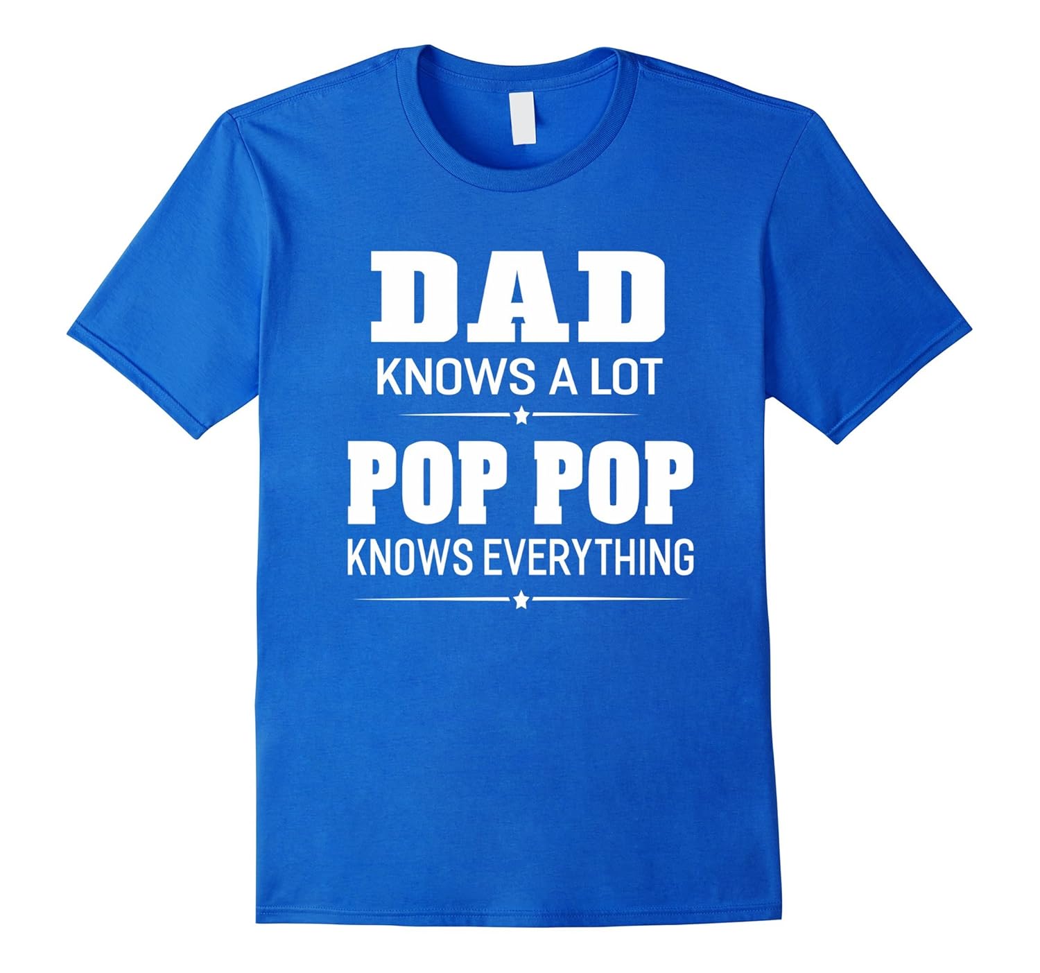 Dad Knows A Lot Pop Pop Knows Everything Grandpa Men T-shirt-anz