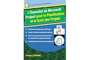 L'Essentiel de Microsoft Project pour la Planification et le Suivi des Projets (French Edition)