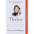 Thrive: The Third Metric to Redefining Success and Creating a Life of Well-Being, Wisdom, and Wonder