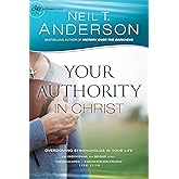 Your Authority in Christ: Overcome Strongholds In Your Life (Victory Series)