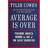 Average Is Over: Powering America Beyond the Age of the Great Stagnation