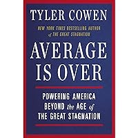 Average Is Over: Powering America Beyond the Age of the Great Stagnation