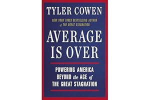 Average Is Over: Powering America Beyond the Age of the Great Stagnation