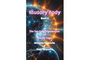 Illusory Body: Book Five: The Ten-Fold Organisation of The Six Yogas