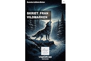 Skriet från Vildmarken – Easy Swedish Reader: En graduerad klassiker för den som lär sig svenska, CEFR A2 med kapitelsammanfa