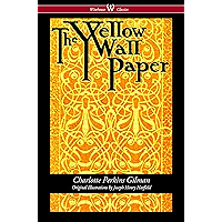 The Yellow Wallpaper (Wisehouse Classics - First 1892 Edition, with the Original Illustrations by Joseph Henry Hatfield) book cover