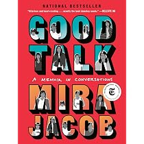Good Talk: A Memoir in Conversations: Jacob, Mira: 9780399589065 